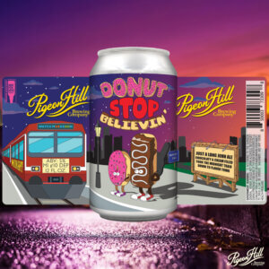 Image showing the full can label for Pigeon Hill's Donut Stop Believin'