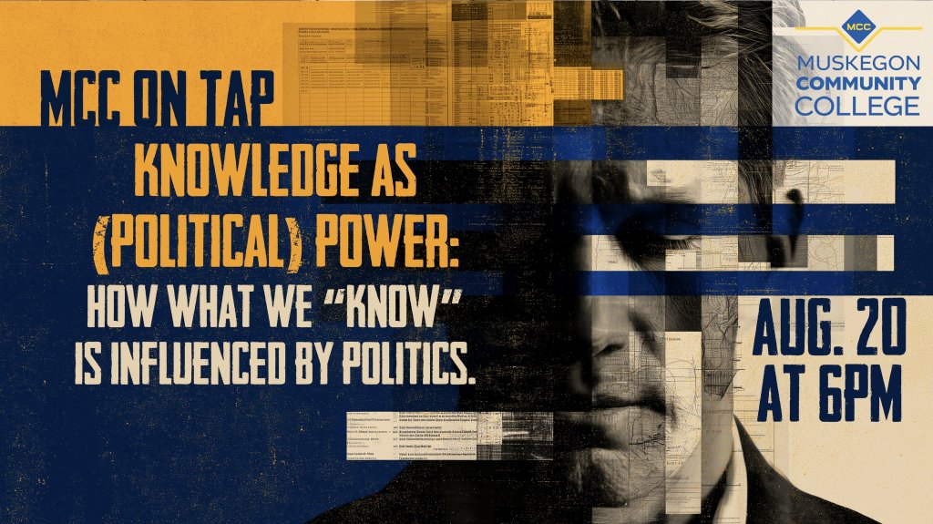MCC On Tap: Knowledge as (Political) Power: How What We “Know” Is Influenced by Politics. FREE Community Lecture