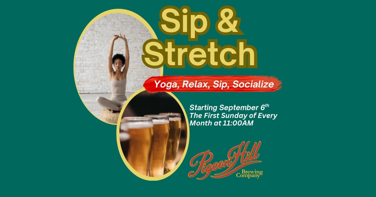 Sunday Sip & Stretch Yoga at Pigeon Hill Brewing 2 Join us the first Sunday of every month for Sunday Sip & Stretch yoga at Pigeon Hill Brewing. Enjoy an all-levels class, community, and a beverage for $20.