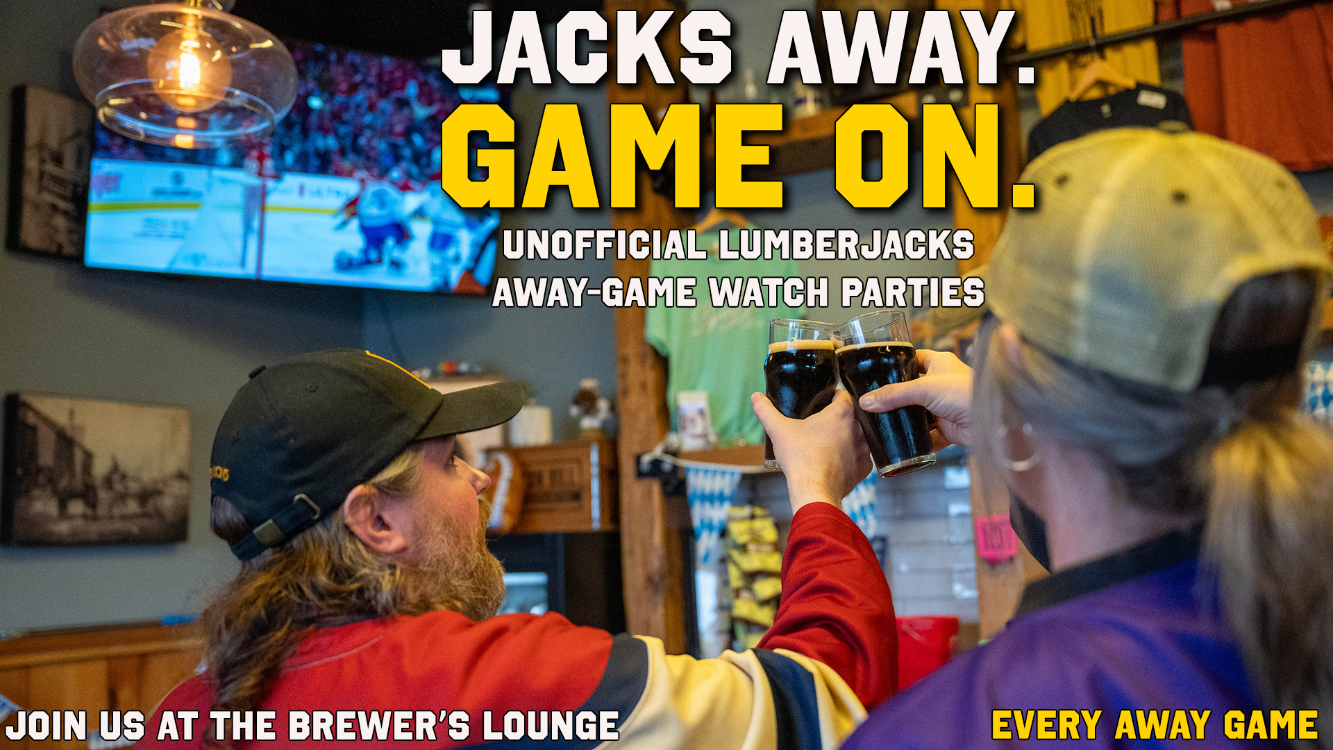 Jacks away. Game on. Unofficial Lumberjacks away game watch parties at Pigeon Hill’s Brewer’s Lounge.